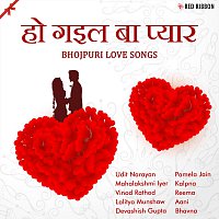 Various Artist – Ho Gail Ba Pyar- Bhojpuri Love Songs