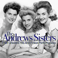 The Andrews Sisters – Their Greatest Hits And Finest Performances