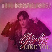 The Revelries – Girls Like You