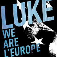 Luke – We Are l' Europe