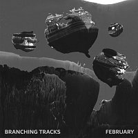 February – Branching Tracks