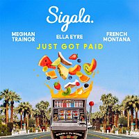 Sigala & Ella Eyre & Meghan Trainor, French Montana – Just Got Paid