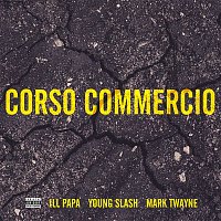 ILL PAPA, Mark Twayne, Young Slash – Corso Commercio