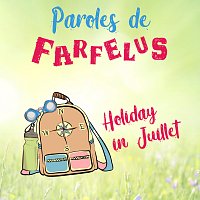 Paroles de Farfelus – Holiday In juillet