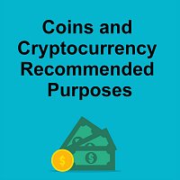 Coins and Cryptocurrency Recommended Purposes