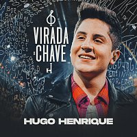 Hugo Henrique – Virada De Chave [Ao Vivo]