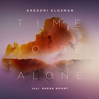 Gregori Klosman – Time To Be Alone (feat. Sarah Mount)