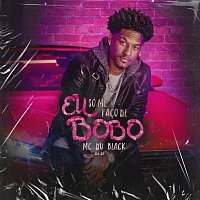 MC Du Black, DJ 2F – Eu Só Me Faco De Bobo
