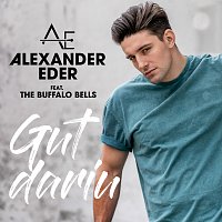 Alexander Eder, The Buffalo Bells – Gut darin