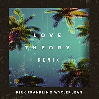 Kirk Franklin & Wyclef Jean – Love Theory (Remix)