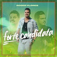 Roger Flores – Forte Candidata [Ao Vivo]