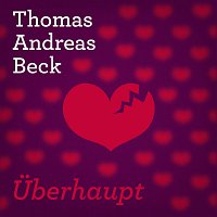 Thomas Andreas Beck – Überhaupt