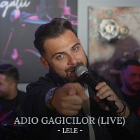 Lele – Adio gagicilor [Live]