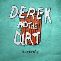 Derek, The Dirt – Butterfly