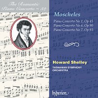 Howard Shelley, Tasmanian Symphony Orchestra – Moscheles: Piano Concertos Nos. 1, 6 & 7 (Hyperion Romantic Piano Concerto 32)