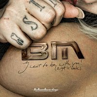 BM – I want to be with you (2 get it back)