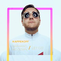 Kappekoff – Breaking Me Down / Let Go