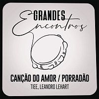 Grandes Encontros, Tiee, Leandro Lehart – Cancao do Amor / Porradao