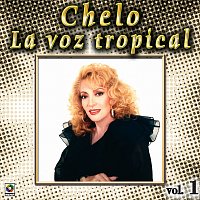 Chelo – Colección de Oro: La Voz Tropical, Vol. 1