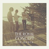 The Royal Concept – D-D-Dance