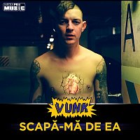 VUNK – Scapă-mă de ea