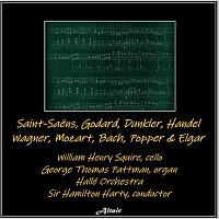William Henry Squire, Hallé Orchestra, George Thomas Pattman – Saint-Saëns, Godard, Dunkler, Handel, Wagner, Mozart, Bach, Popper & Elgar