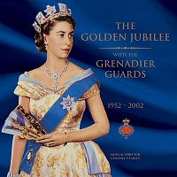 The Band Of The Grenadier Guards – The Golden Jubilee