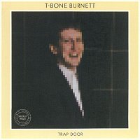 T-Bone Burnett – Trap Door (Remastered)