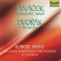 Robert Shaw, Atlanta Symphony Orchestra, Atlanta Symphony Orchestra Chorus – Janáček: Glagolitic Mass, JW 3/9 & Dvořák: Te Deum, Op. 103, B. 176