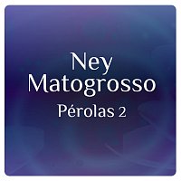 Ney Matogrosso – Pérolas 2 Com Ney Matogrosso