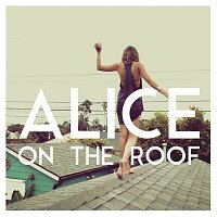 Alice on the roof – Easy Come Easy Go - EP
