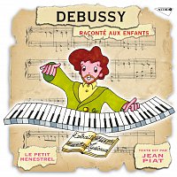 Jean Piat, Thierry Bourdon, Rene Morard, Nikita Magaloff – Le Petit Ménestrel: Debussy Raconté Aux Enfants