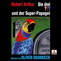 Die drei ??? x Oliver Rohrbeck – Oliver Rohrbeck  liest ...und der Super-Papagei