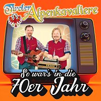 Tiroler Alpenkavaliere – So war’s in die 70er Jahr