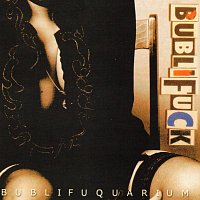 BUBLIFUCK – BUBLIFUQUARIUM