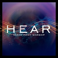 North Point Worship – Hear [Live]