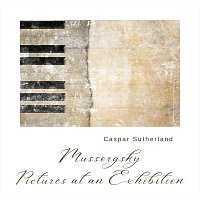 Caspar Sutherland – Mussorgsky: Pictures at an Exhibition