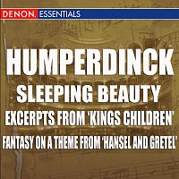 Engelbert Humperdinck, Hans Swarowsky, Orchester der Wiener Staatsoper – Humperdinck - Sleeping Beauty - Excerpts From 'Kings Children' - Fantasy On A Theme From 'Hansel And Gretel'
