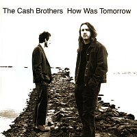 The Cash Brothers – How Was Tomorrow