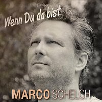 Marco Schelch – Wenn du da bist