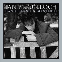 Ian McCulloch – Candleland & Mysterio [Extended Editions]