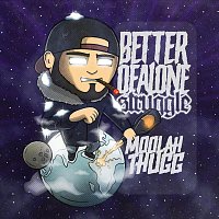 Moolah Thugg – Better of Alone (Struggle)