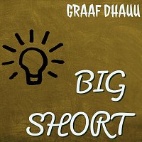Graaf Dhauu – Big Short