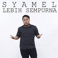 Syamel – Lebih Sempurna
