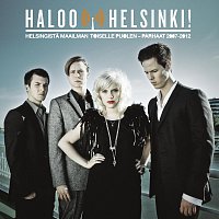 Haloo Helsinki! – Helsingista Maailman Toiselle Puolen – Parhaat 2007-2012