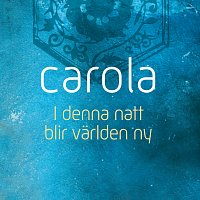 Carola – I denna natt blir varlden ny