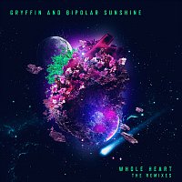 Gryffin, Bipolar Sunshine – Whole Heart [The Remixes]