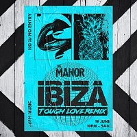 The Manor – Ibiza [Tough Love Remix]