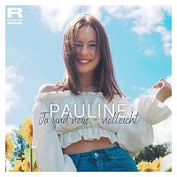Pauline – Ja und nein - vielleicht