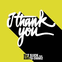 Sgt Slick, Karina Chavez – I Thank You
